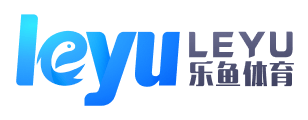 leyu·乐鱼体育(中国)登录入口-官方网站